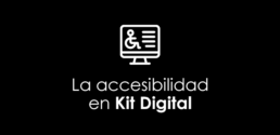 La accesibilidad en Kit Digital