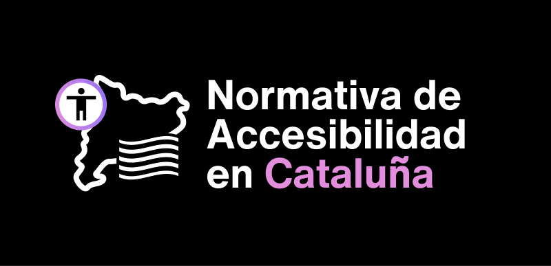 normativa de Accesibilidad en Cataluña para el sector público y privado.