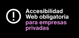 Accesibilidad Web obligatoria para Empresas Privadas