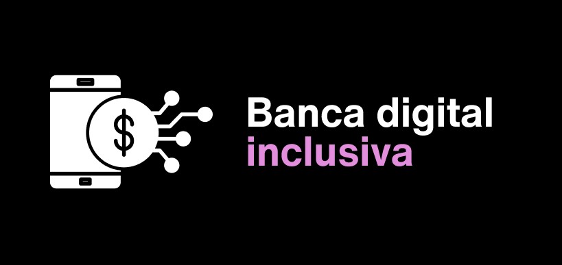 Banca digital inclusiva