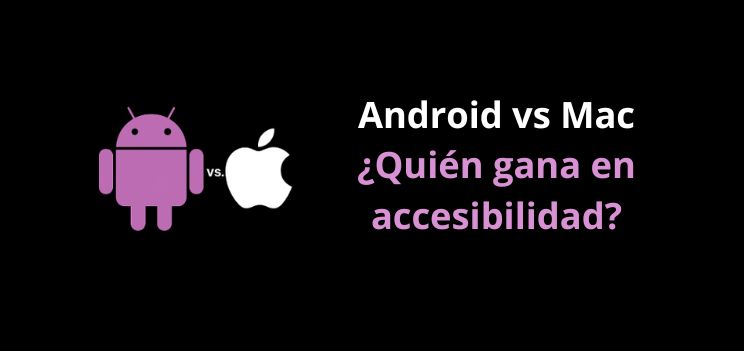 comparativa de android y mac frente a la accesibilidad